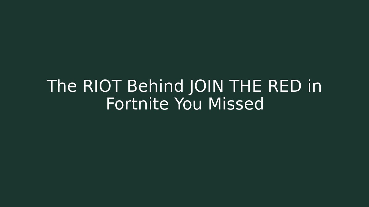The RIOT Behind JOIN THE RED in Fortnite You Missed - Boomer Naturals