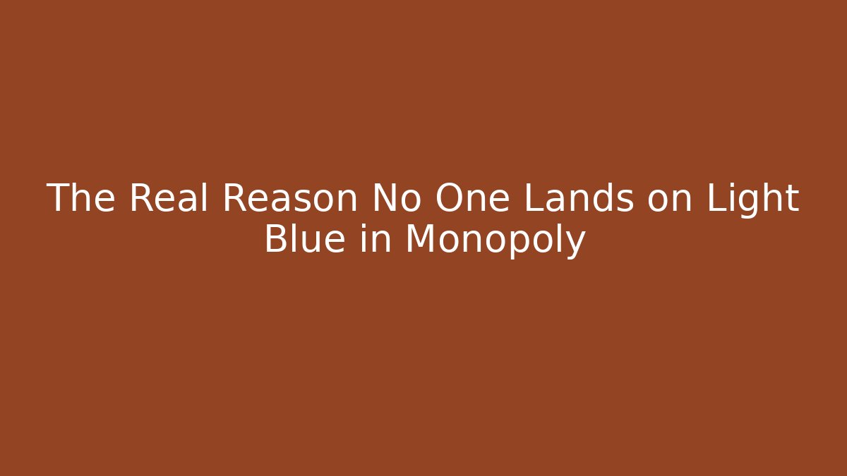 The Real Reason No One Lands on Light Blue in Monopoly