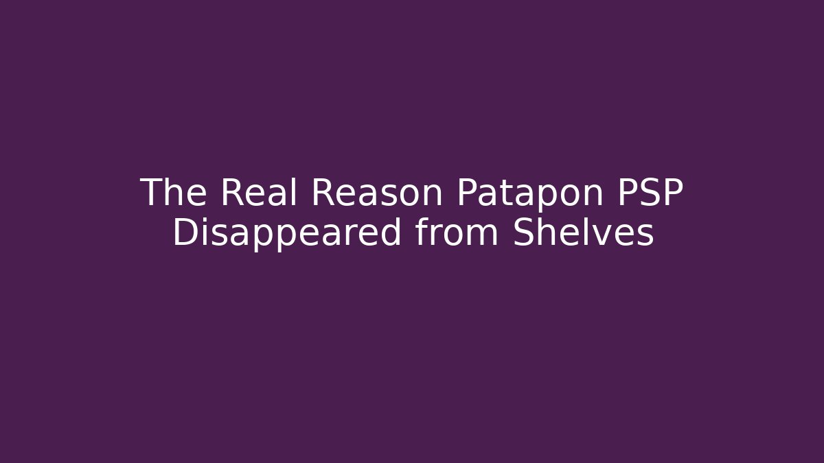 The Real Reason Patapon PSP Disappeared from Shelves
