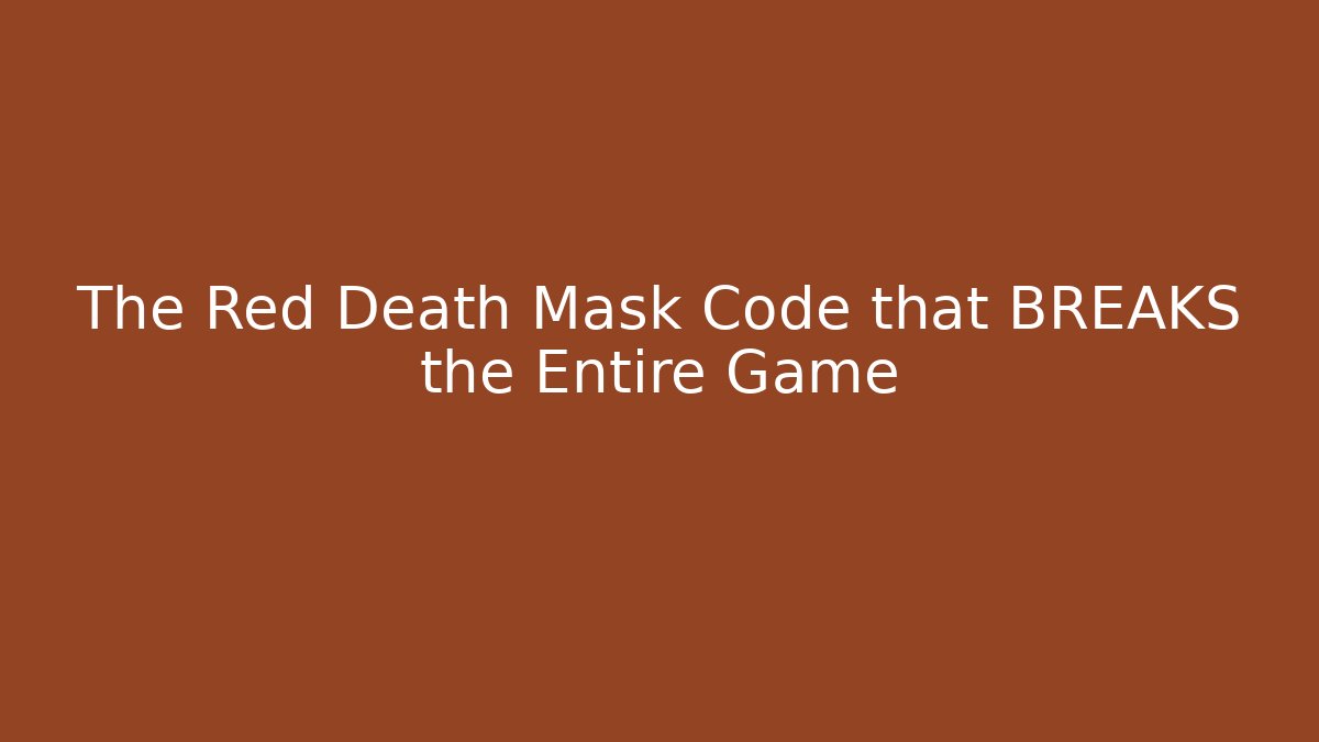 The Red Death Mask Code that BREAKS the Entire Game