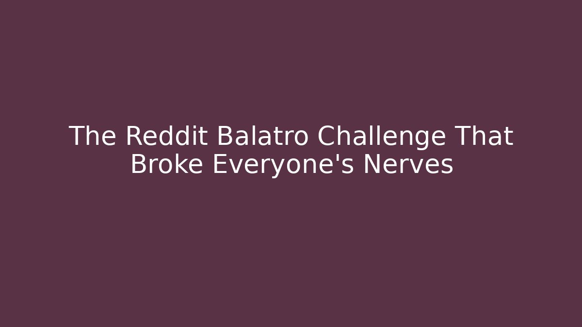 The Reddit Balatro Challenge That Broke Everyone's Nerves