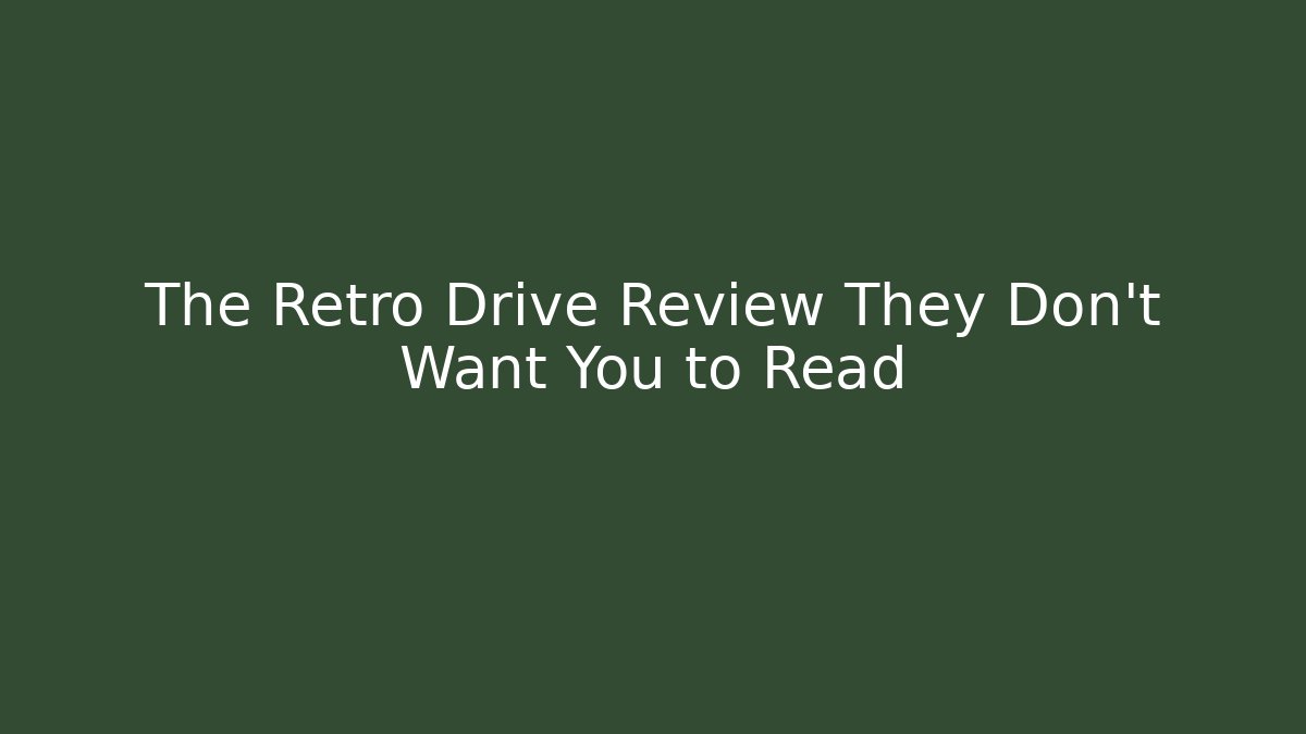 The Retro Drive Review They Don't Want You to Read
