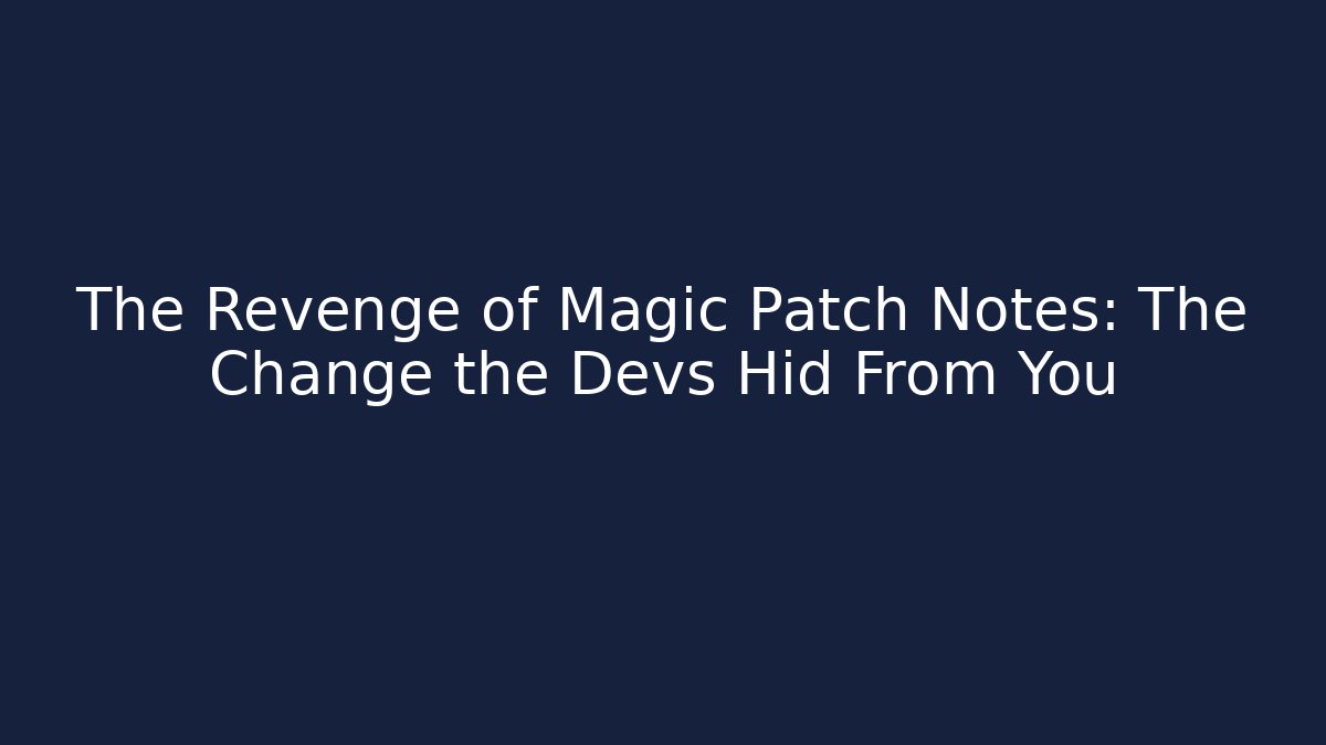 The Revenge of Magic Patch Notes: The Change the Devs Hid From You