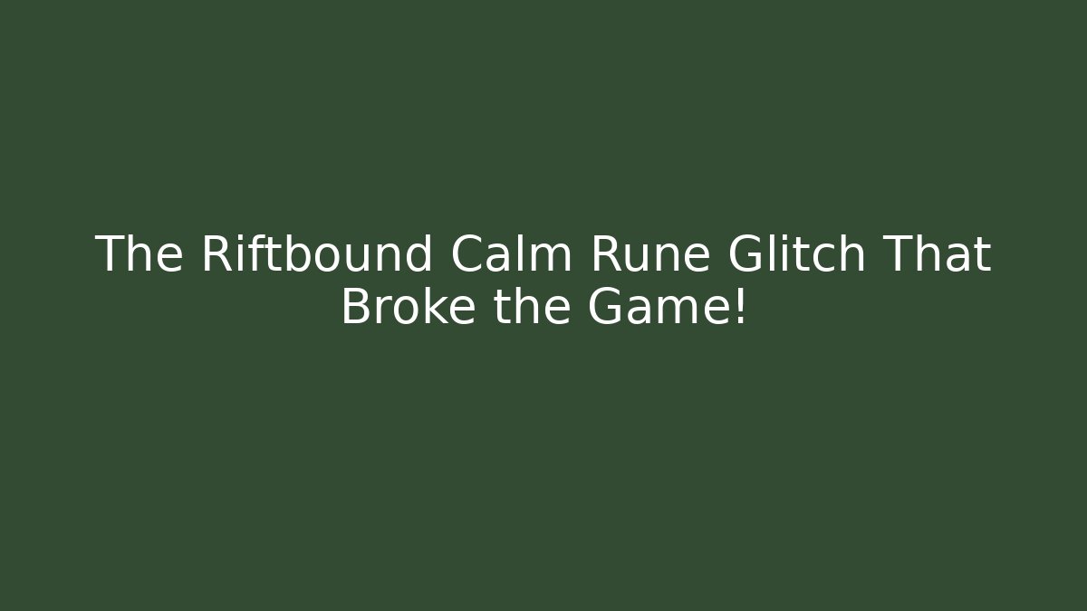 The Riftbound Calm Rune Glitch That Broke the Game!
