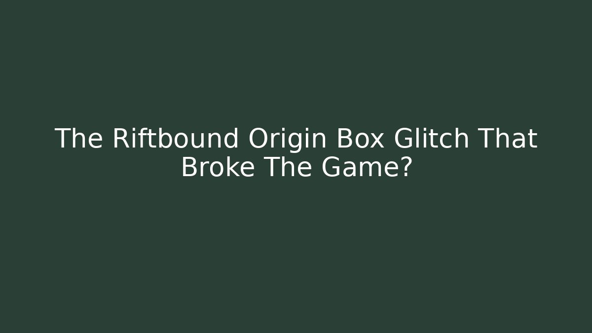 The Riftbound Origin Box Glitch That Broke The Game?