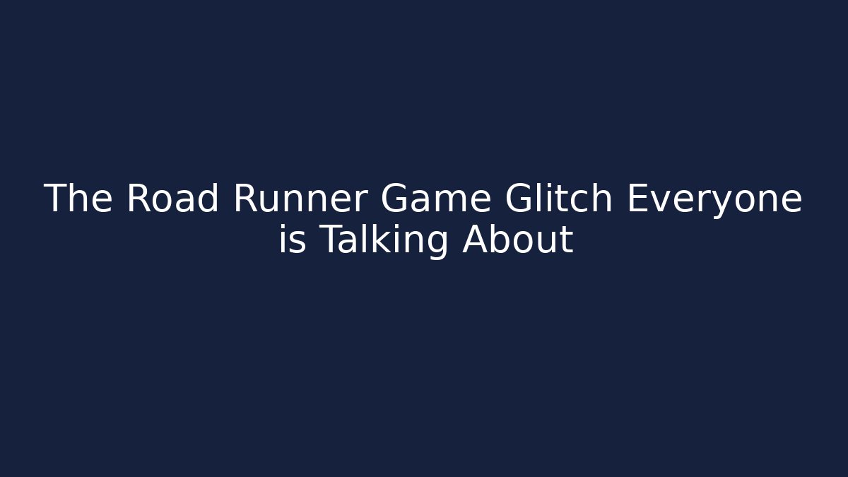 The Road Runner Game Glitch Everyone is Talking About