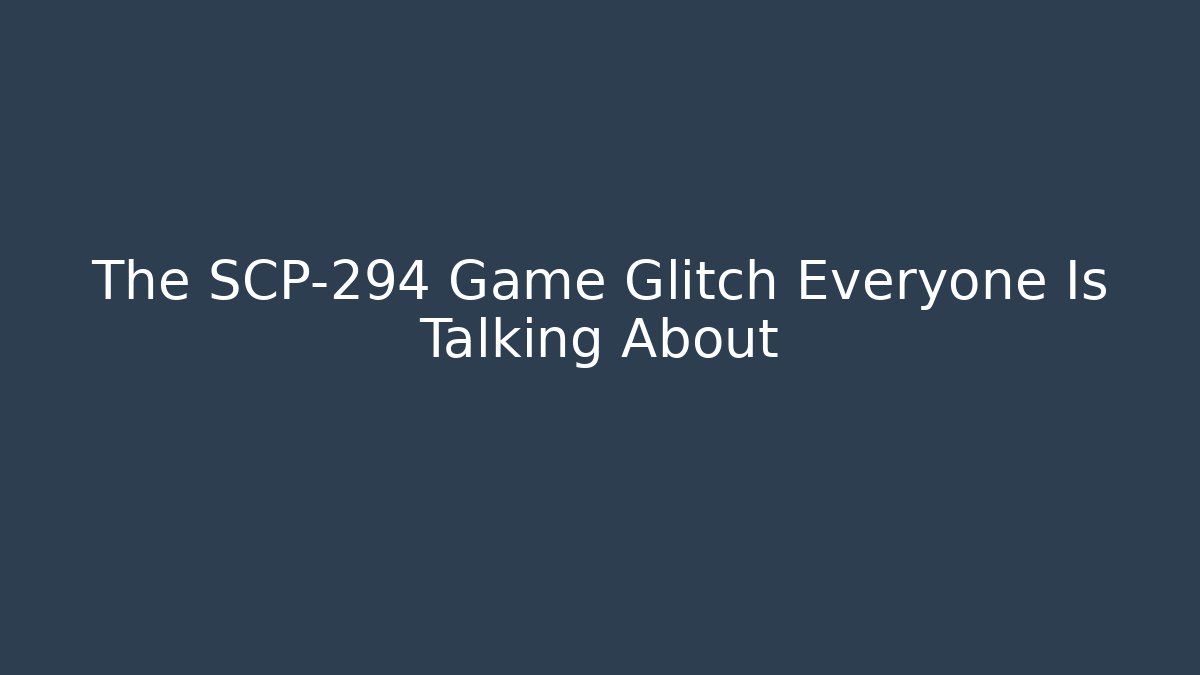 The SCP-294 Game Glitch Everyone Is Talking About