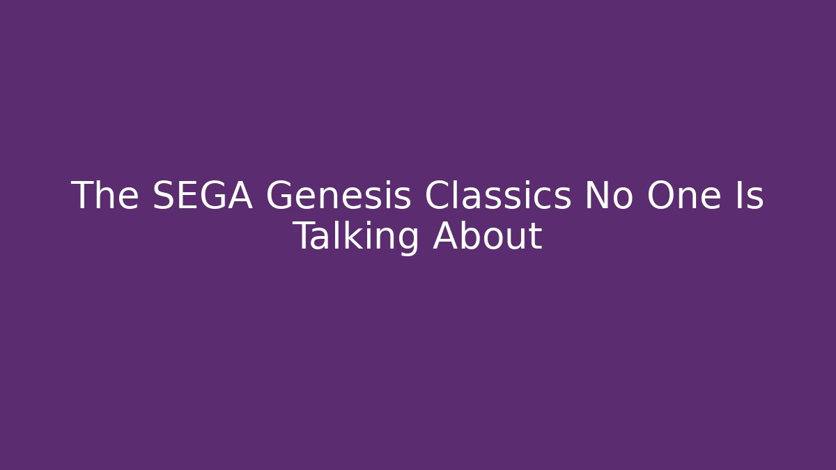 The SEGA Genesis Classics No One Is Talking About