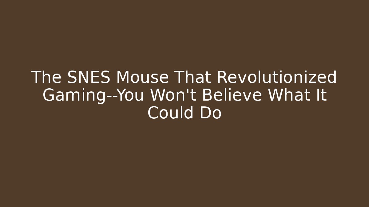 The SNES Mouse That Revolutionized Gaming—You Won’t Believe What It Could Do - Boomer Naturals