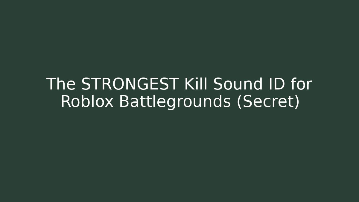 The STRONGEST Kill Sound ID for Roblox Battlegrounds (Secret)