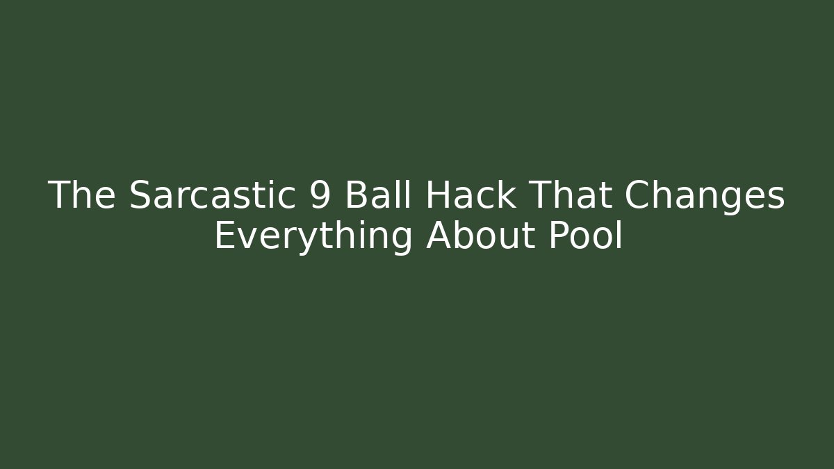 The Sarcastic 9 Ball Hack That Changes Everything About Pool - Boomer Naturals