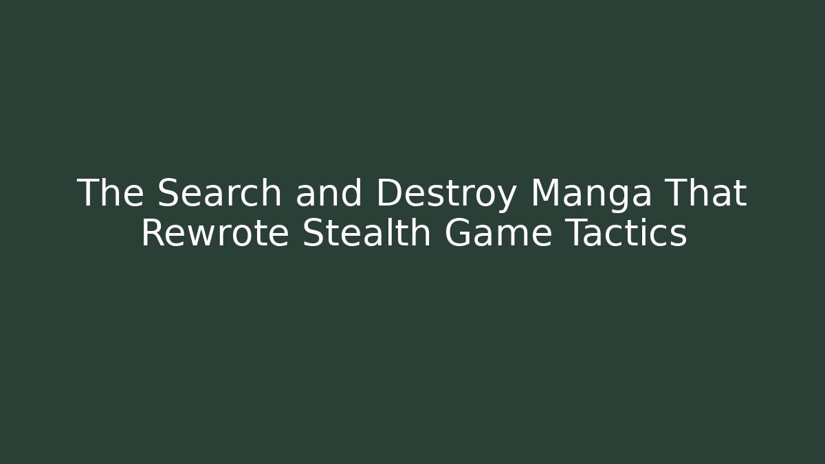 The Search and Destroy Manga That Rewrote Stealth Game Tactics - Boomer Naturals