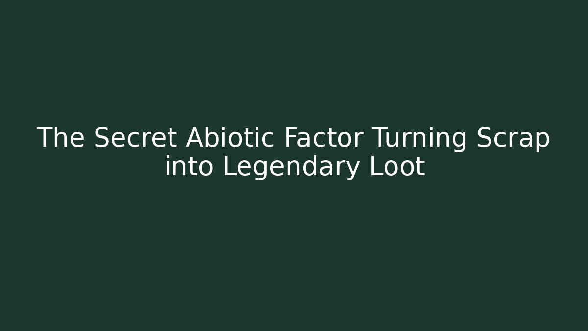 The Secret Abiotic Factor Turning Scrap into Legendary Loot