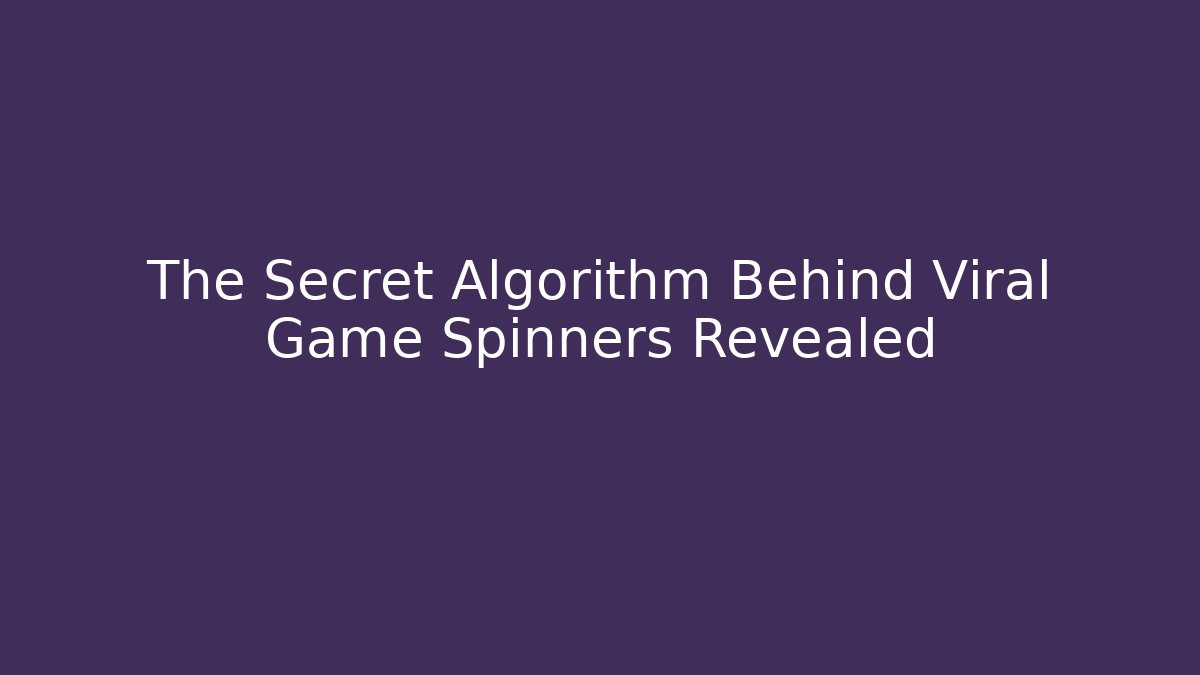 The Secret Algorithm Behind Viral Game Spinners Revealed - Boomer Naturals