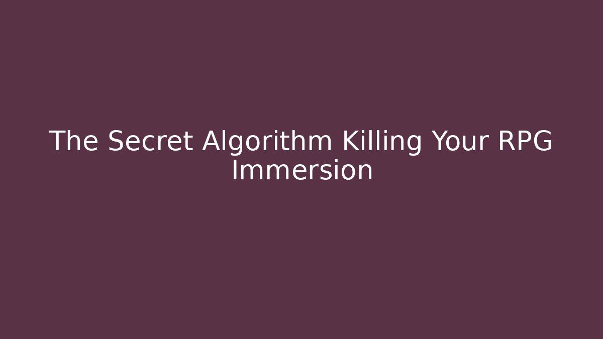 The Secret Algorithm Killing Your RPG Immersion - Boomer Naturals