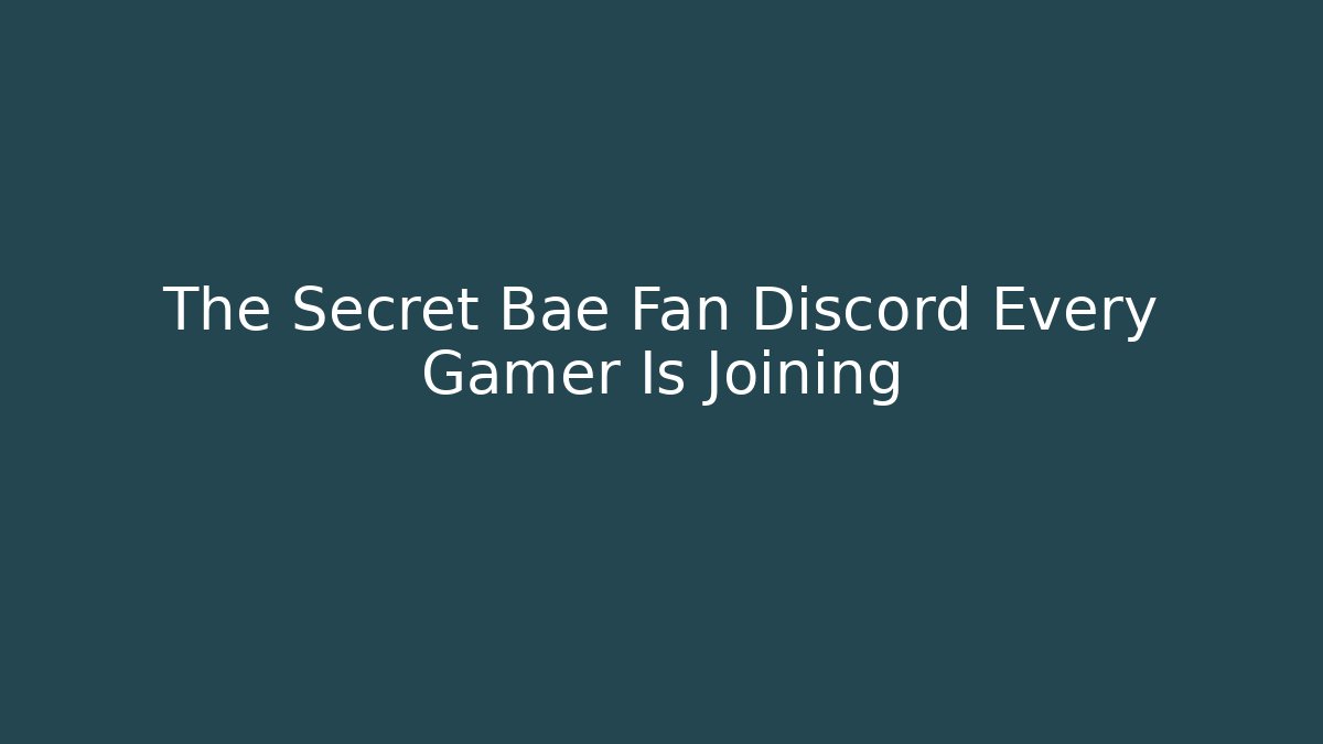The Secret Bae Fan Discord Every Gamer Is Joining