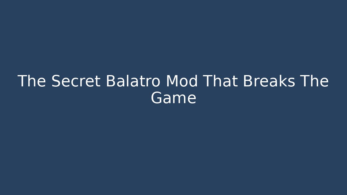 The Secret Balatro Mod That Breaks The Game