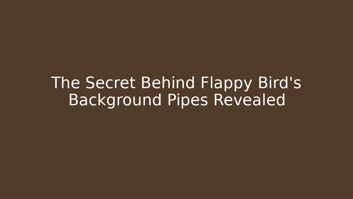 The Secret Behind Flappy Bird's Background Pipes Revealed