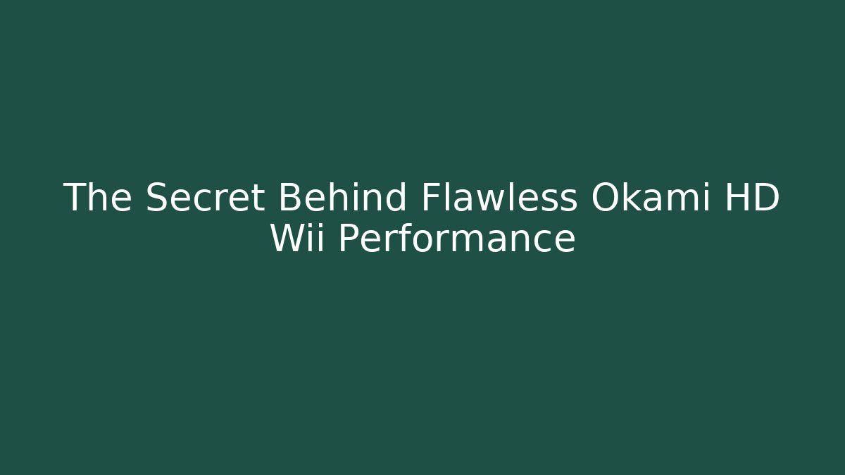 The Secret Behind Flawless Okami HD Wii Performance - Boomer Naturals