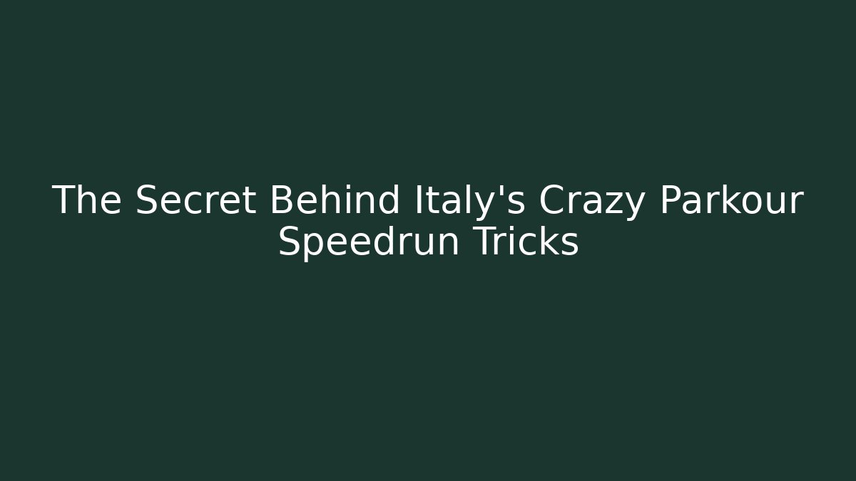 The Secret Behind Italy's Crazy Parkour Speedrun Tricks