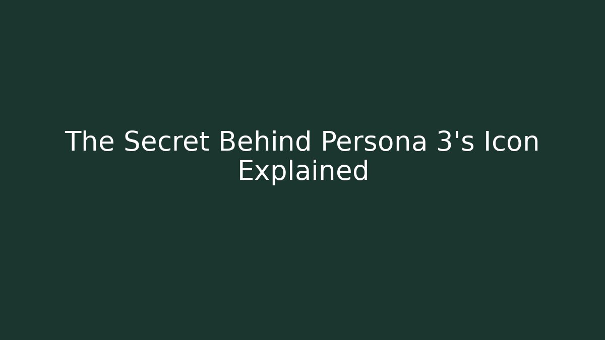 The Secret Behind Persona 3’s Icon Explained - Boomer Naturals