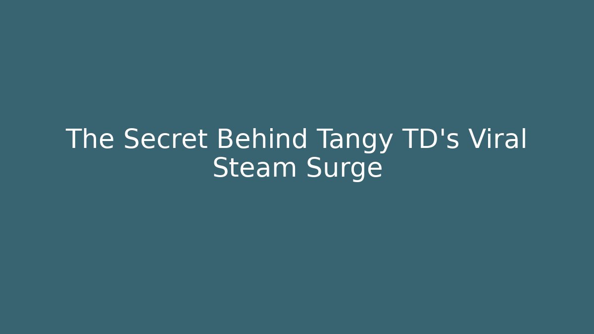 The Secret Behind Tangy TD’s Viral Steam Surge