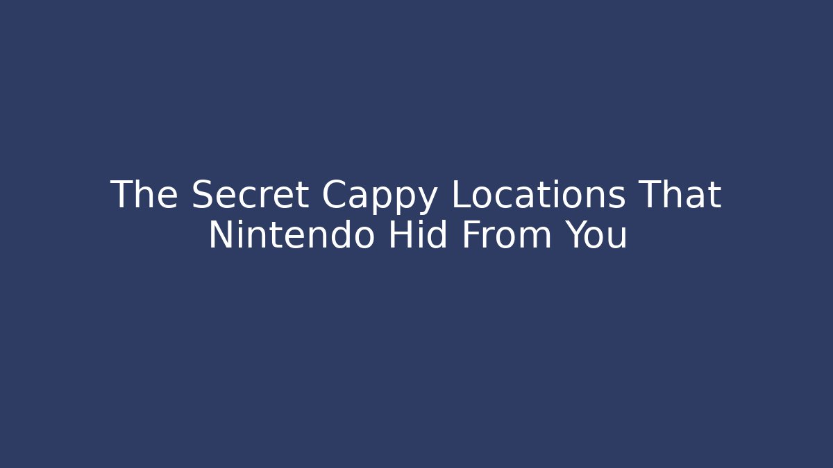 The Secret Cappy Locations That Nintendo Hid From You