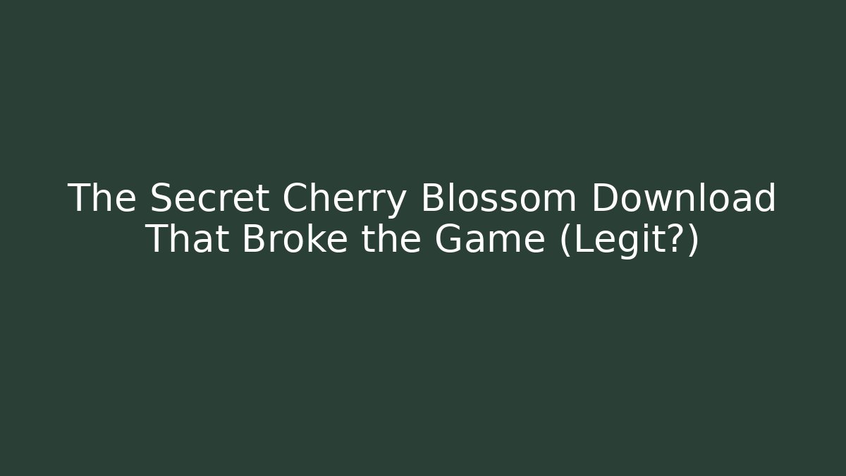 The Secret Cherry Blossom Download That Broke the Game (Legit?)