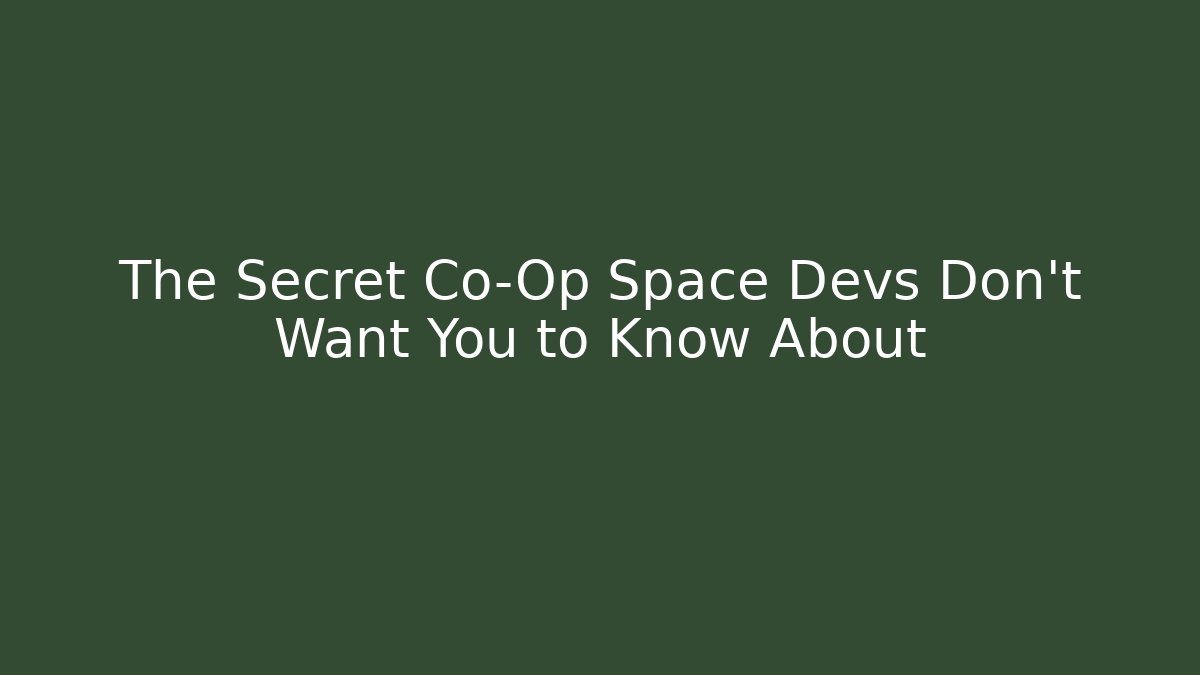 The Secret Co-Op Space Devs Don’t Want You to Know About