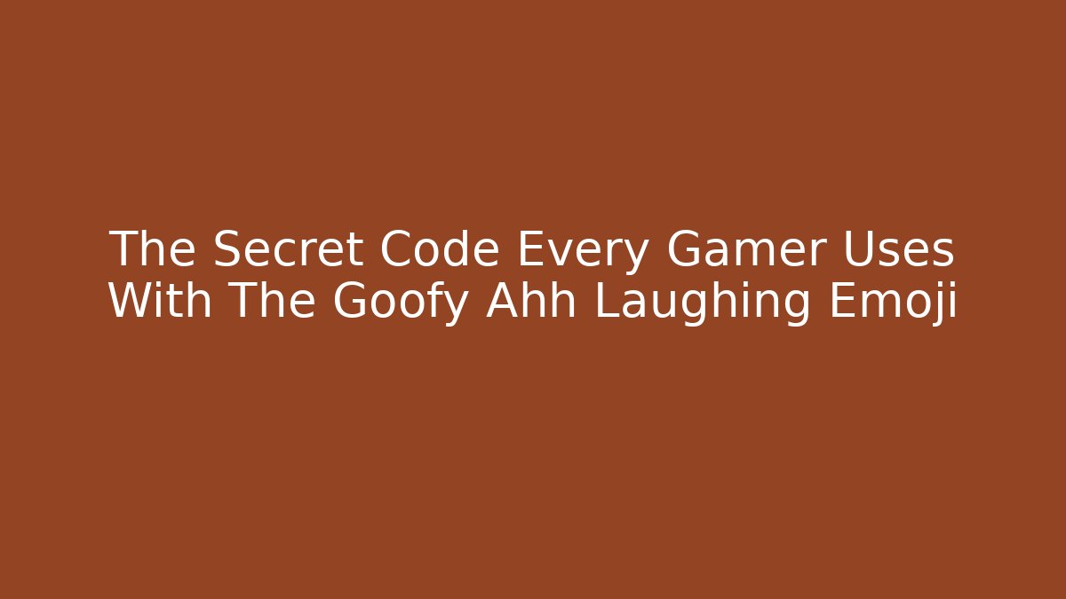 The Secret Code Every Gamer Uses With The Goofy Ahh Laughing Emoji