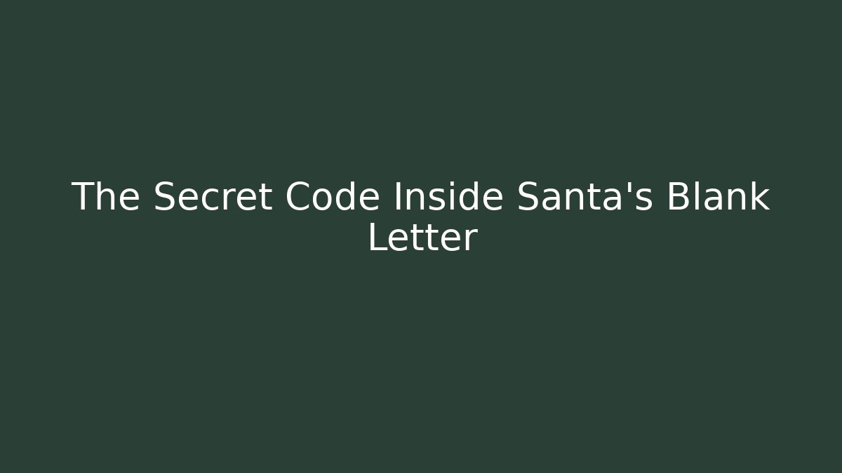 The Secret Code Inside Santa's Blank Letter - Boomer Naturals