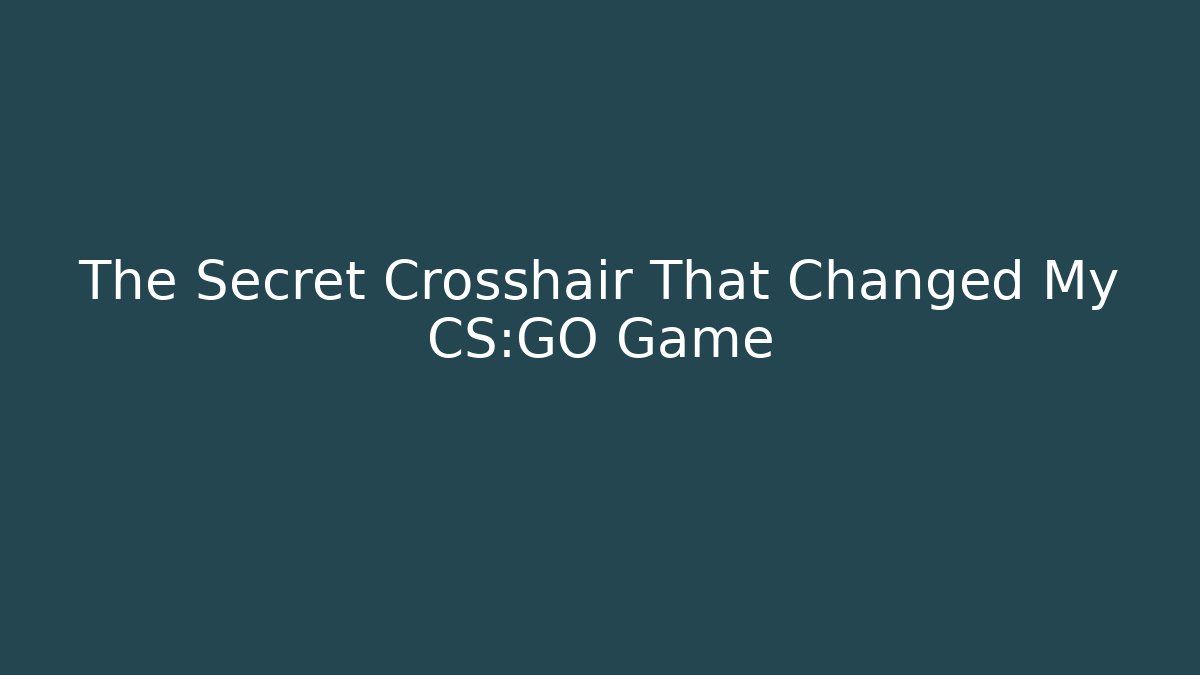 The Secret Crosshair That Changed My CS:GO Game