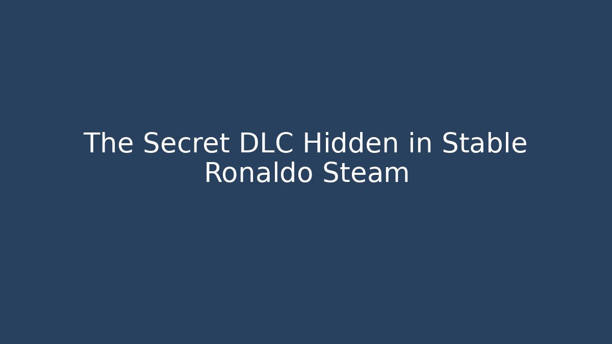 The Secret DLC Hidden in Stable Ronaldo Steam