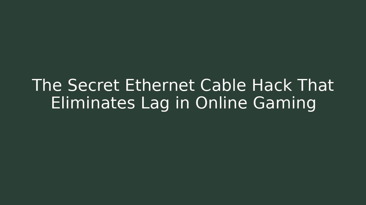 The Secret Ethernet Cable Hack That Eliminates Lag in Online Gaming