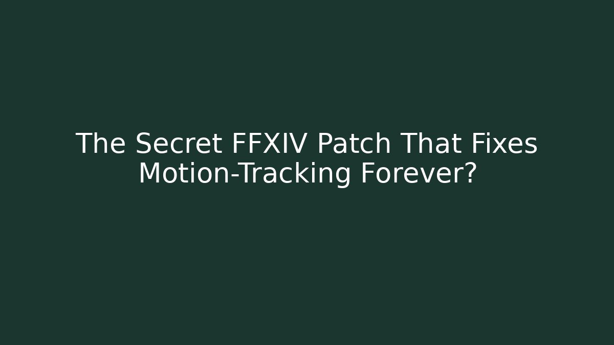 The Secret FFXIV Patch That Fixes Motion-Tracking Forever? - Boomer Naturals