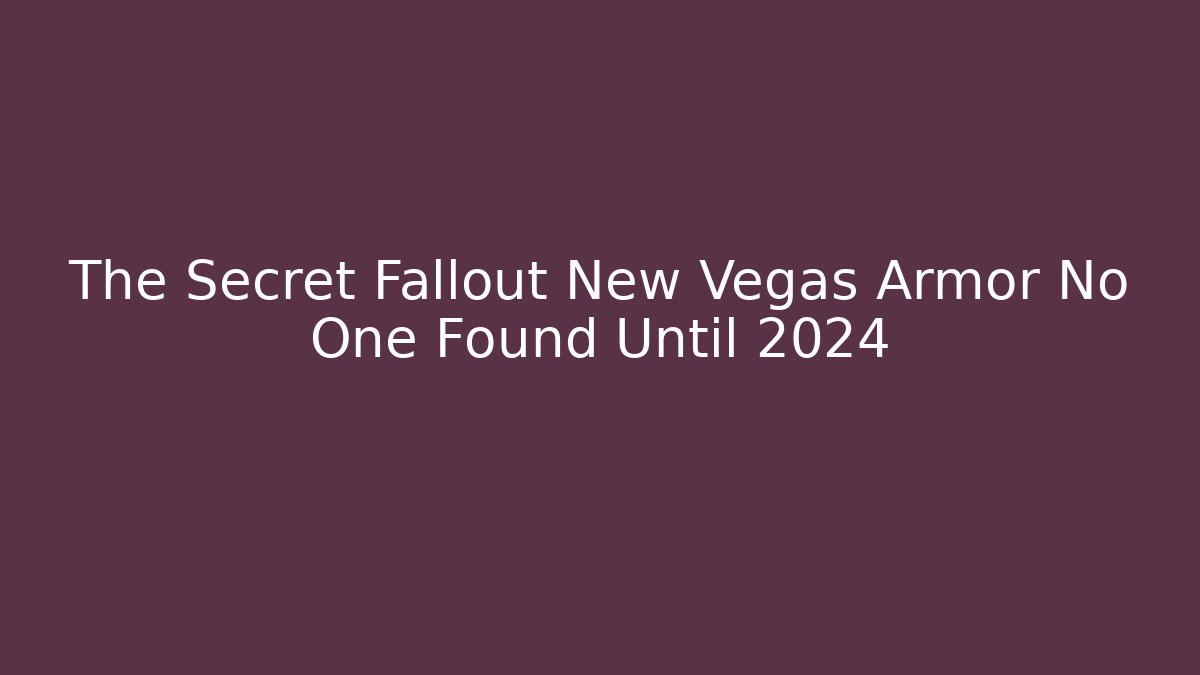 The Secret Fallout New Vegas Armor No One Found Until 2024 - Boomer Naturals