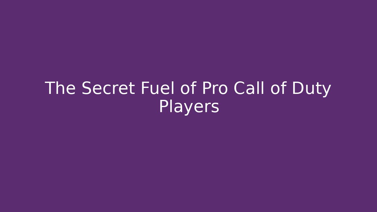 The Secret Fuel of Pro Call of Duty Players