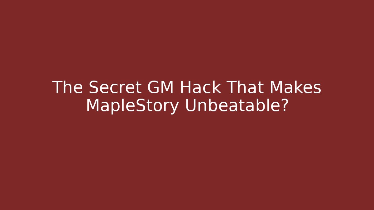 The Secret GM Hack That Makes MapleStory Unbeatable?