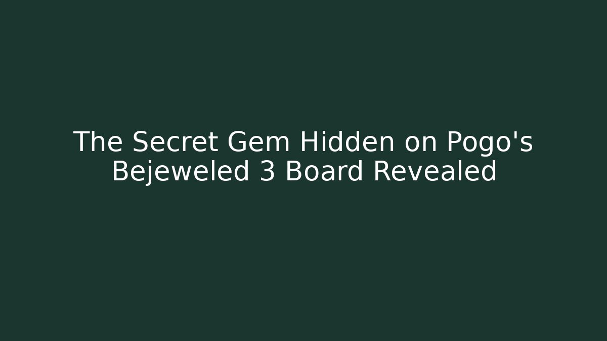 The Secret Gem Hidden on Pogo's Bejeweled 3 Board Revealed