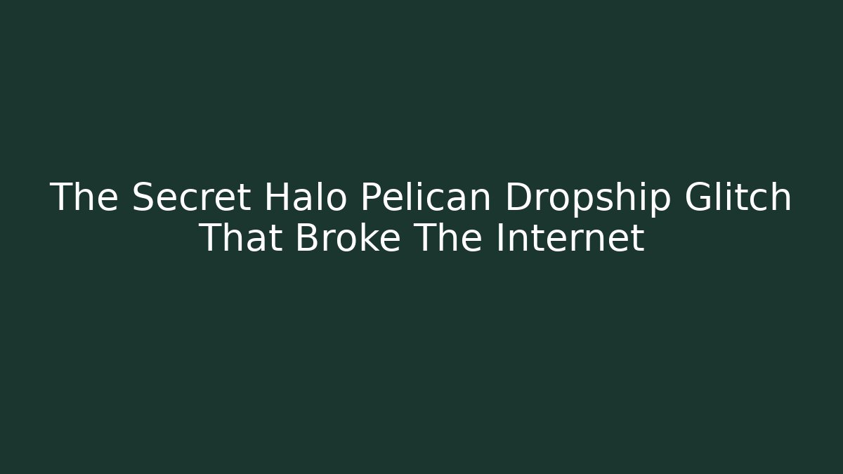 The Secret Halo Pelican Dropship Glitch That Broke The Internet
