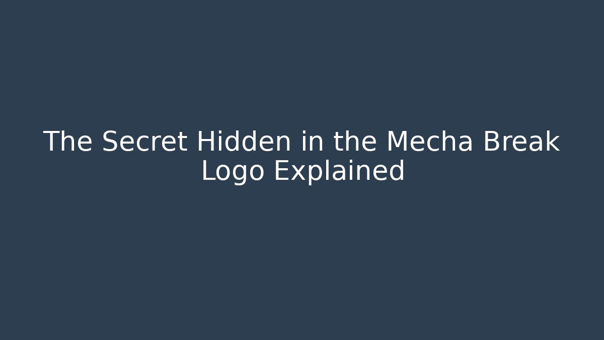 The Secret Hidden in the Mecha Break Logo Explained