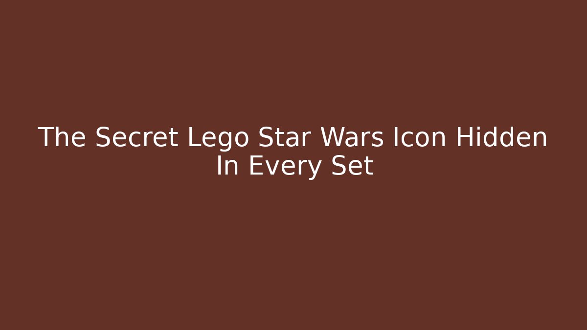 The Secret Lego Star Wars Icon Hidden In Every Set