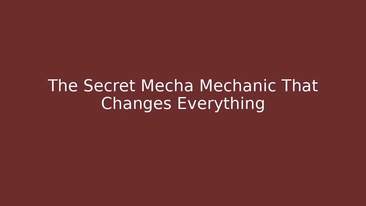 The Secret Mecha Mechanic That Changes Everything