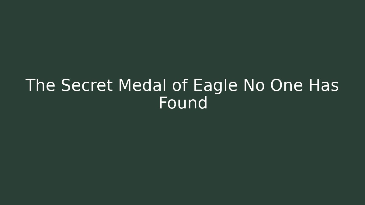 The Secret Medal of Eagle No One Has Found