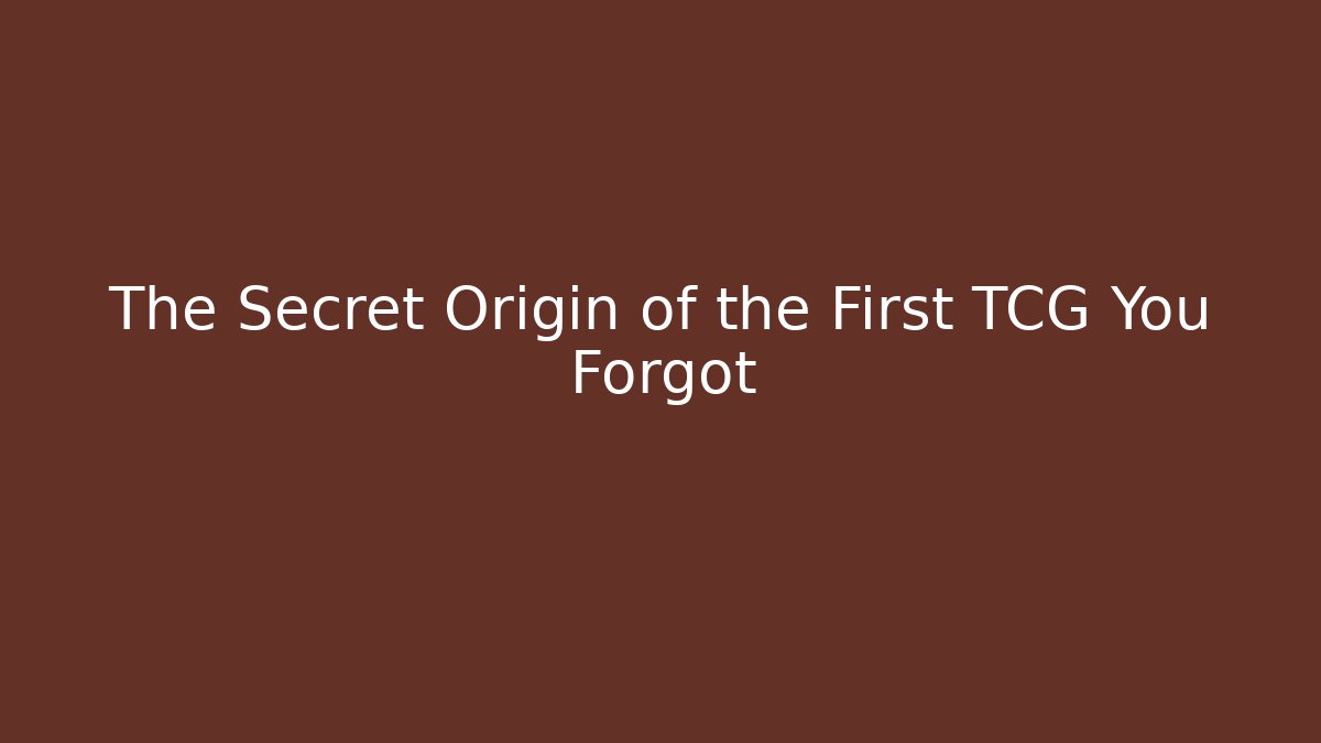 The Secret Origin of the First TCG You Forgot