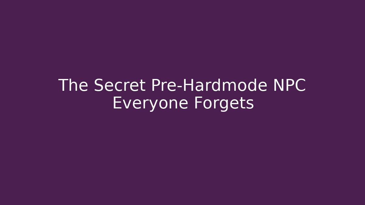 The Secret Pre-Hardmode NPC Everyone Forgets