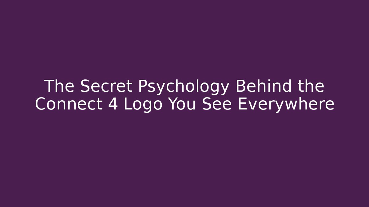 The Secret Psychology Behind the Connect 4 Logo You See Everywhere