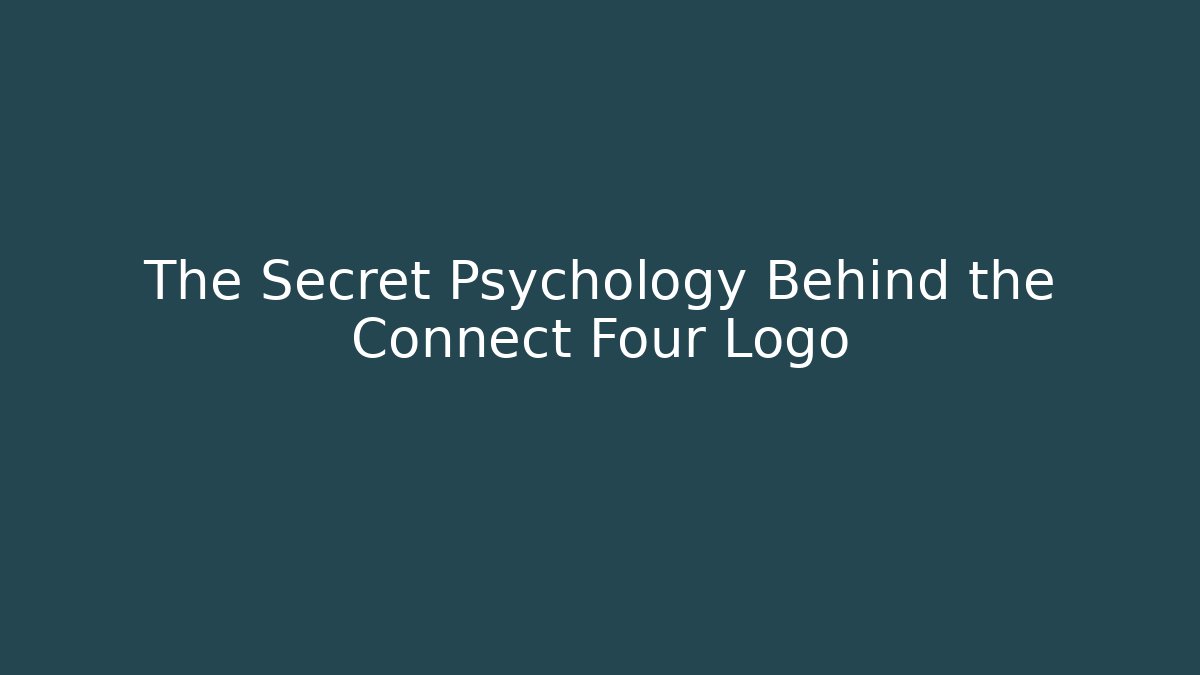 The Secret Psychology Behind the Connect Four Logo