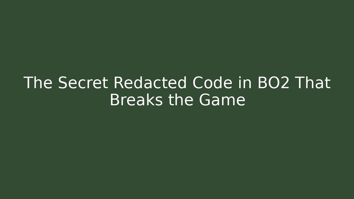 The Secret Redacted Code in BO2 That Breaks the Game - Boomer Naturals
