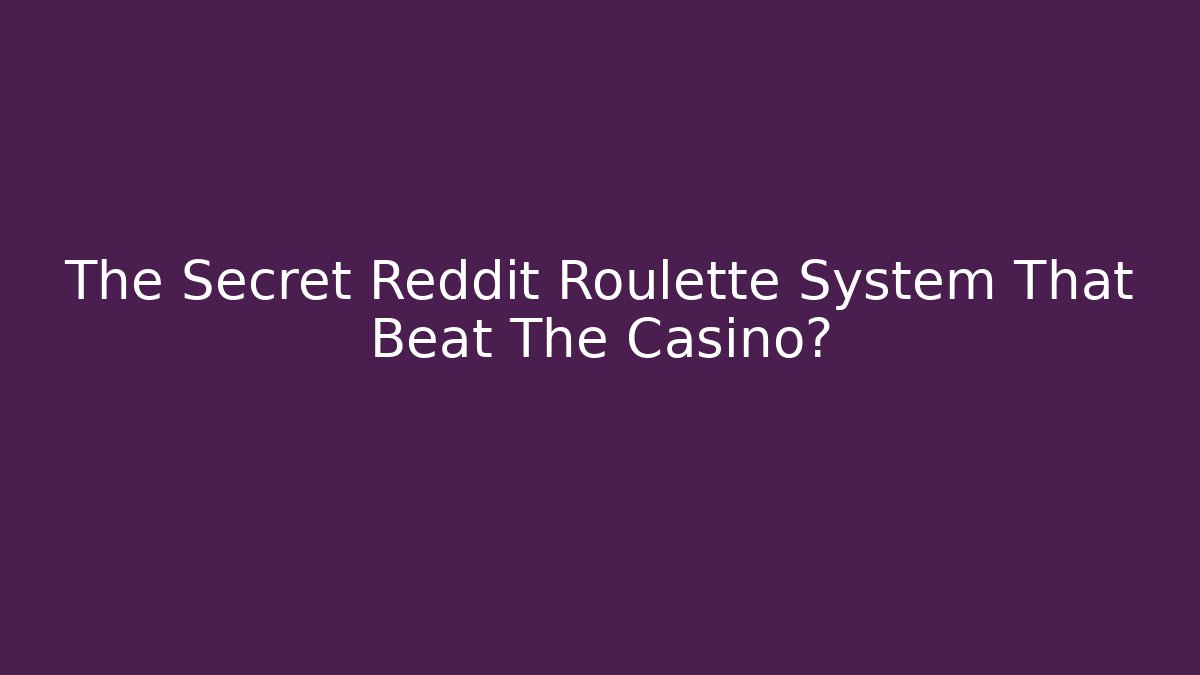 The Secret Reddit Roulette System That Beat The Casino?
